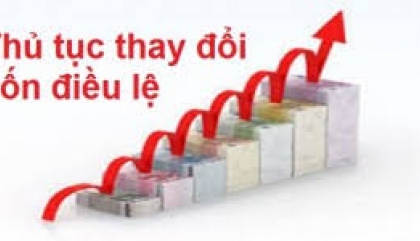 Thủ tục thay đổi vốn điều lệ của doanh nghiệp